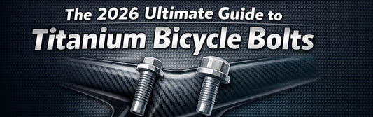 The 2026 Ultimate Guide to Titanium Bicycle Bolts